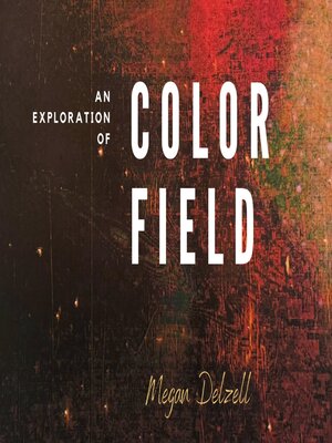 cover image of An Exploration In Color Field